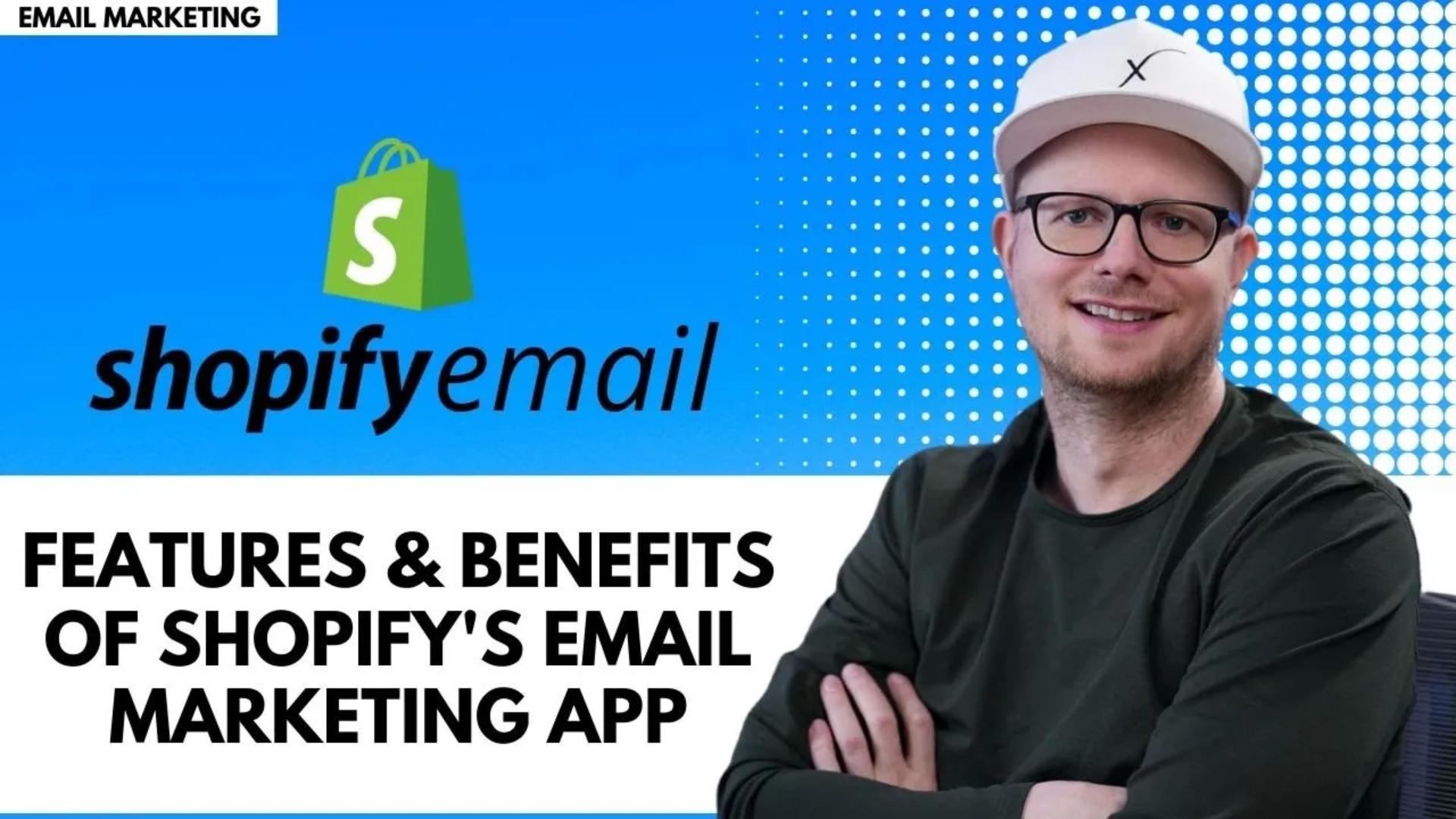 Features & Benefits of Shopify's Email Marketing App